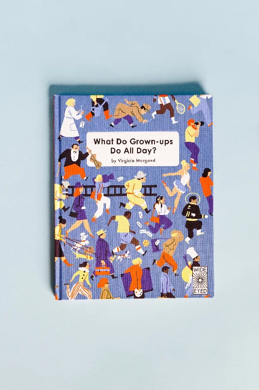 What Do Grown-ups Do All Day?